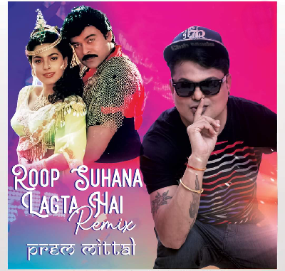 Roop Suhana Lagta Hai (Remix) Prem Mittal